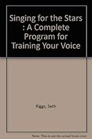 Singing for the Stars: A Complete Program for Training Your Voice 0882844725 Book Cover
