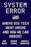 System Error: Where Big Tech Went Wrong and How We Can Reboot