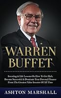 Warren Buffett: Investing & Life Lessons On How To Get Rich, Become Successful & Dominate Your Personal Finance From The Greatest Value Investor Of All Time 1514715635 Book Cover