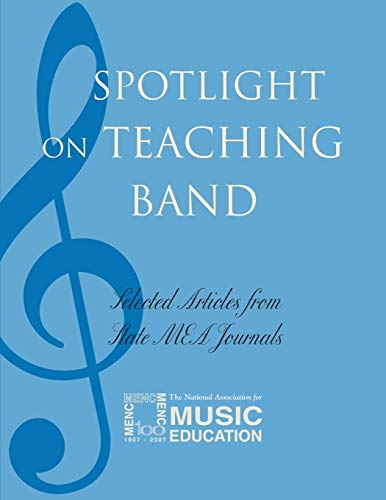 Spotlight on Teaching Band: Selected Articles from State MEA Journals (Spotlight Series)