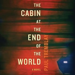 The Cabin at the End of the World Audiobook By Paul Tremblay cover art