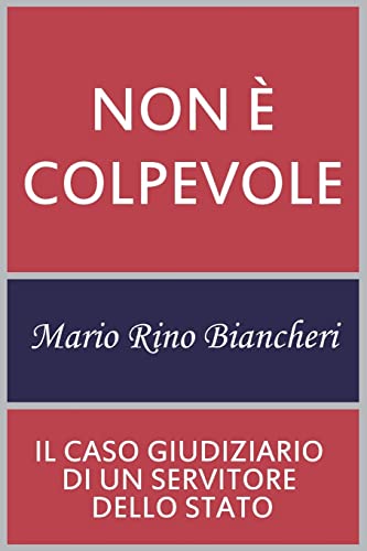 Non è colpevole: Il caso giudiziario di un servitore dello Stato