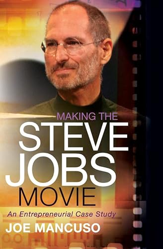 Making the Steve Jobs Movie: An Entrepreneurial Case Study