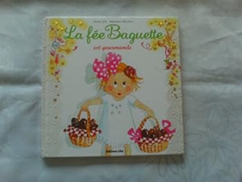 La fée Baguette est gourmande (LA FEE BAGUETTE)