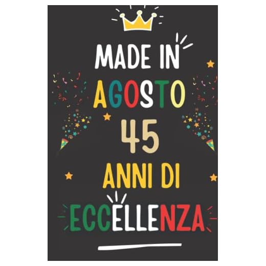 MADE IN AGOSTO 1977, 45 ANNI DI ECCELLENZA: regali compleanno uomo e donna, 45 anni di compleanno regalo uomo e donna 45 anni, regalo per lui/lei, Taccuino da110 pagine