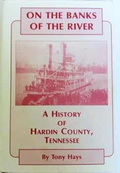 Hardcover On the banks of the river: A history of Hardin County, Tennessee Book
