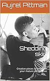Shedding skin: Creative pieces to entertain your mature perspective (English Edition)