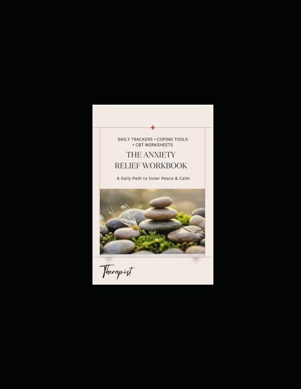 The Anxiety Relief Workbook