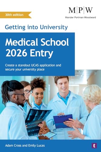 Getting into University: Medical School 2026 Entry: Create a Standout UCAS Application and Secure Your University Place