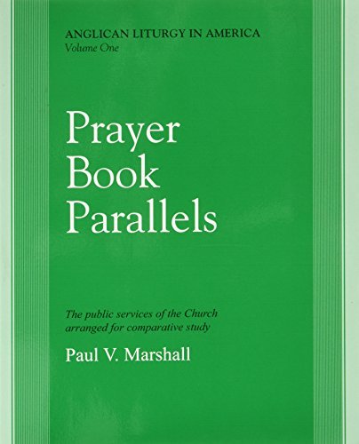 Télécharger Prayer Book Parallels Volume 1 (Anglican Liturgy in America) by Paul V. Marshall (2000-01-01) PDF