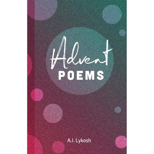 Advent Poems by A.J. Lykosh episode artwork