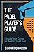Produktbild The Padel Player's Guide: How to improve your padel tennis with pro tips and padel drills (thepadelschool.com methodology)