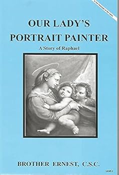 Paperback Our Lady's Portrait Painter A Story of Raphael Book
