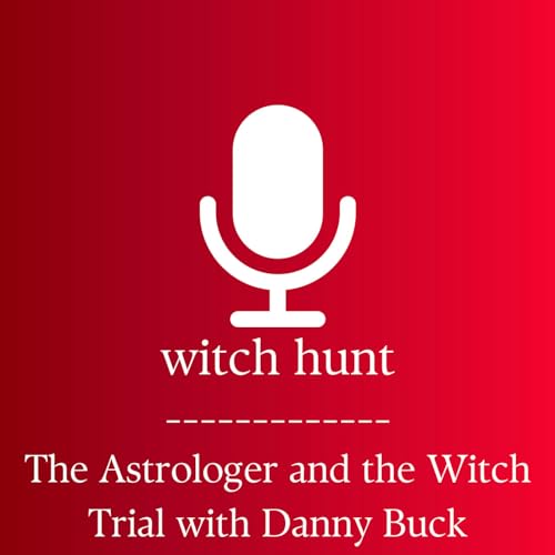 The Astrologer and the Witch Trial with Danny Buck Podcast Por  arte de portada