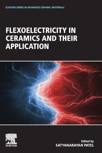 Flexoelectricity in Ceramics and their Application (Elsevier Series in Advanced Ceramic Materials)