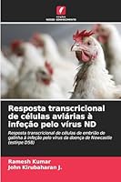 Resposta transcricional de células aviárias à infeção pelo vírus ND: Resposta transcricional de células de embrião de galinha à infeção pelo vírus da ... Newcastle (estirpe D58) (Portuguese Edition) 6208765331 Book Cover