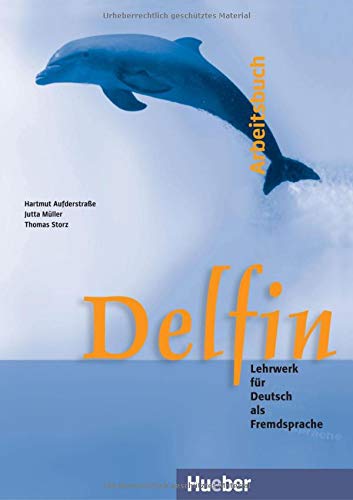 Delfin. Lehrwerk für Deutsch als Fremdsprache. Arbeitsbuch, Gesamtband. Delfin. Lehrwerk für Deutsch als Fremdsprache. Arbeitsbuch, Gesamtband.