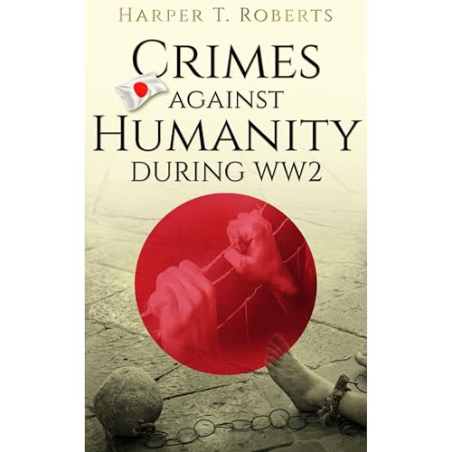 Crimes Against Humanity During WW2 by Harper T. Roberts episode artwork