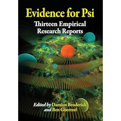 The Evidence for Psi: Essays on the Reality of Paranormal Phenomena: Thirteen Empirical Research Reports