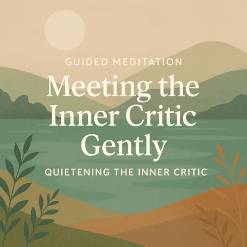 Guided Meditation for Living with a Kinder Voice.