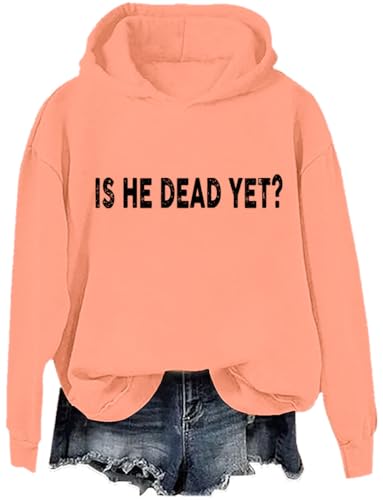 Is He Dead Yet Hoodie Is He Dead Yet Shirt Is He Dead Yet Sweatshirt For Women Men3