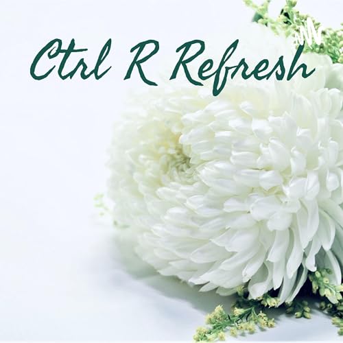 Ctrl R Refresh Podcast Por Rashmi M arte de portada