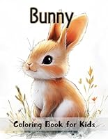 Bunny Coloring Book for Kids Ages 6-12: 60 Cute Scenes to Color B0DDVF9MFH Book Cover