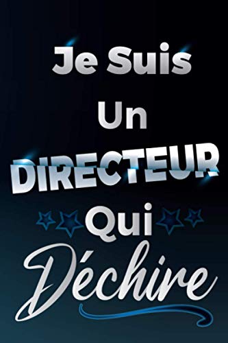 Je Suis Un Directeur Qui Déchire: Idée Original Cadeau rigolo pour un directeur general / administratif - Carnet De Notes Ligné Drôle Pour Homme, ... Saint...