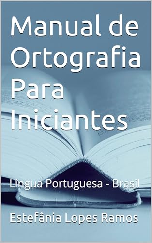 Manual de Ortografia Para Iniciantes: Língua Portuguesa - Brasil