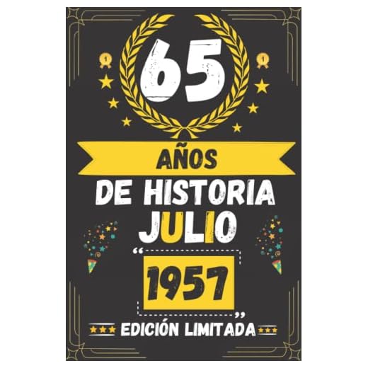 CUADERNO, 65 AÑOS DE HISTORIA JULIO 1957 EDICIÓN LIMITADA: Regalo de 65 cumpleaños para mujeres y hombres, ideas de 65 cumpleaños... un cumpleaños... ... regalo de 65 cumpleaños para él/ella.