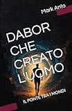  DABOR CHE CREATO L\'UOMO: IL PONTE TRA I MONDI