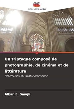 Paperback Un triptyque composé de photographie, de cinéma et de littérature [French] Book