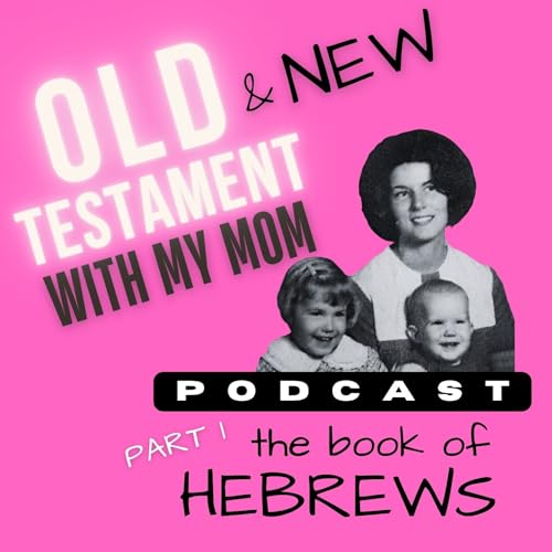 『Hebrews Part I: Old Covenant, New Covenant, and Kim asks the question - what’s hell like?』のカバーアート
