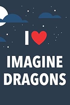I Love Imagine Dragons: Lined Notebook with Monthly Planner for Fans