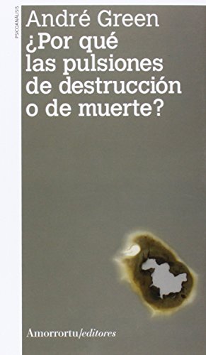 Por Qué Las Pulsiones De Destrucción O De Muerte (Psicología y psicoanálisis)