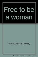 Free to be a woman B0006W85MW Book Cover