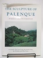 Sculpture of Palenque: The Cross Group, the North Group, the Olvidado, and Other Pieces (Robertson, Merle Greene//Sculpture of Palenque) 0691035725 Book Cover