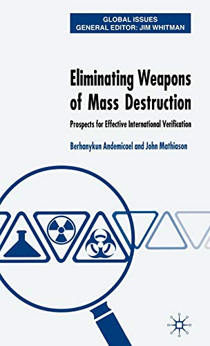 Eliminating Weapons of Mass Destruction: Prospects for Effective International Verification (Global Issues)