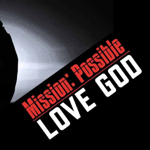 Mission Possible: Love God | Clint Schwartz