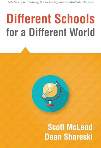Different Schools for a Different World (School Improvement for 21st Century Skills, Global Citizenship, and Deeper Learning) (Solutions for Creating the Learning Spaces Students Deserve))