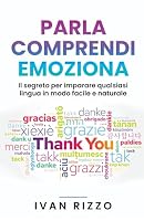Parla, Comprendi, Emoziona: Il segreto per imparare qualsiasi lingua in modo facile e naturale (Italian Edition) B0F62MGZ2K Book Cover
