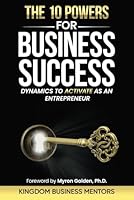 The 10 Powers for Business Success: Dynamics to ACTIVATE as an Entrepreneur 0982709757 Book Cover