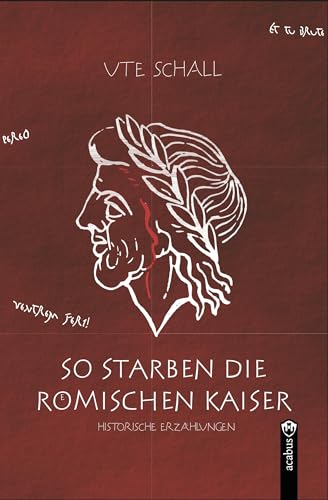 So starben die römischen Kaiser. Historische Erzählungen