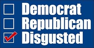 Democrat Republican Disgusted Bumper Sticker (GOP Political Fun Funny)