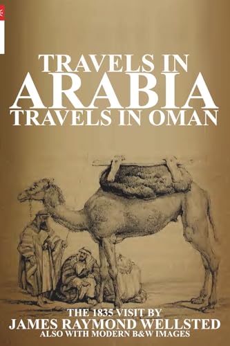 TRAVELS IN ARABIA: Travels in Oman (Oman in History)