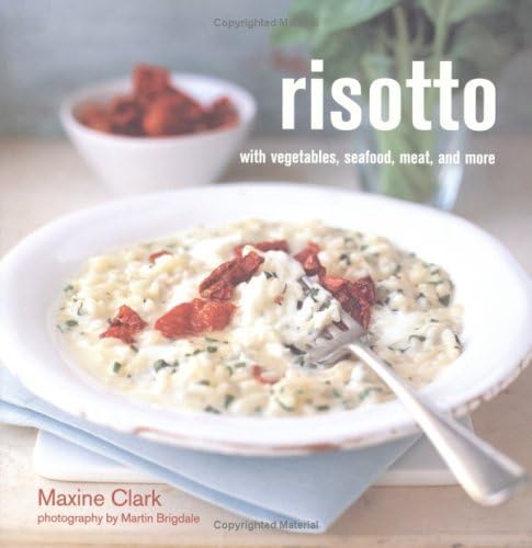 Risotto: With Vegetables, Seafood, Meat And More