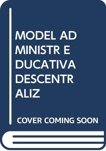 Modelos De Administración Educativa Descentralizada (SIN COLECCION)