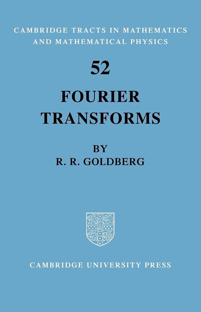 Fourier Transforms: 52 (Cambridge Tracts in Mathematics, Series Number 52)