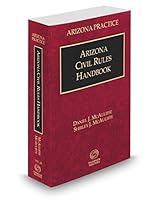 Arizona Civil Rules Handbook, 2018 ed. (Vol. 2B, Arizona Practice Series) 1539225038 Book Cover