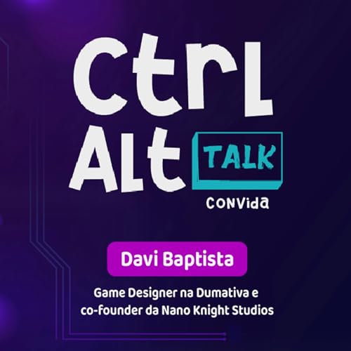 CTRL ALT TALK convida Davi Baptista